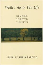 Cover of: While I Am in This Life: Memoirs (Selected Vignettes)