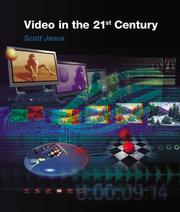 Cover of: Video in the 21st Century by Scott Janus, Scott Janus