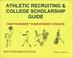 Cover of: Athletic Recruiting & College Scholarship Guide