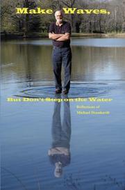 Cover of: Make Waves, But Don't Step on the Water: Reflections of Michael Deanhardt