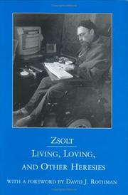 Cover of: Living, Loving, and Other Heresies by Zsolt., Zsolt.