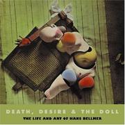 Cover of: Death, Desire and the Doll: The Life and Art of Hans Bellmer