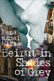 Beirut in Shades of Grey by Dana Kamal Mills
