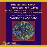 Cover of: Holding the Thread of Life : A Human Response to the Unraveling of the World