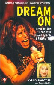 Cover of: Dream on: livin' on the edge with Steven Tyler & Aerosmith