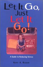 Let It Go, Just Let It Go by Kent A. Rader