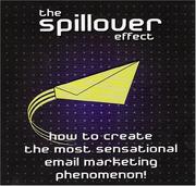 Cover of: The Spillover Effect: How to Create the Most Sensational Email Marketing Phenomenon!