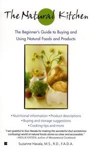 Cover of: The Natural Kitchen: The Complete Guide to Buying and Using Natural Foods and Products