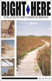 Cover of: Right Here: 52 Places to Visit North of Boston