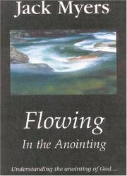 Cover of: Flowing in the Anointing: Understanding the Anointing of God