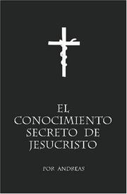 Cover of: El conocimiento secreto de Jesucristo by Andreas