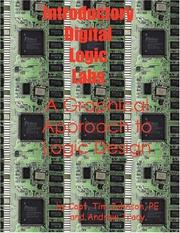 Cover of: Introductory Digital Logic Labs--A Graphical Approach to Logic Design by Timothy M. Johnson, Tracy Andrew