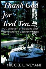 Cover of: Thank God for Iced Tea: Stories and Recipes from a Southern Family