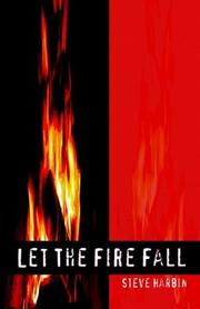 Cover of: Let the Fire Fall by Steve Harbin