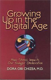 Cover of: Growing Up in the Digital Age by M.D., Obi Dora Chizea, M.D., Obi Dora Chizea