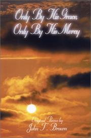 Cover of: Only By His Grace, Only By His Mercy