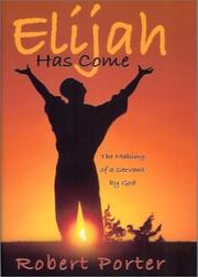 Cover of: Elijah Has Come: The Making of a Servant by God