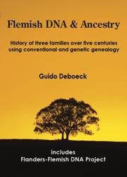 Cover of: <B>Flemish DNA & Ancestry</B>: History of three families over five centuries using conventional and genetic genealogy.