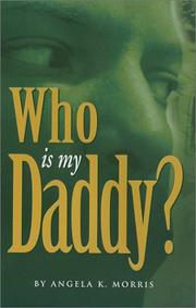 Who is my Daddy? by Angela K. Morris