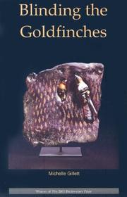 Cover of: Blinding the Goldfinches by Michelle Gillett