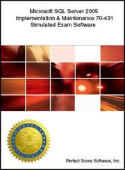 Microsoft SQL Server 2005 - 70-431 Simulated Exam Software by Perfect Score Software