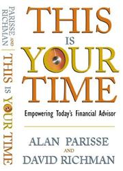 Cover of: This Is Your Time: Empowering Today's Financial Advisor