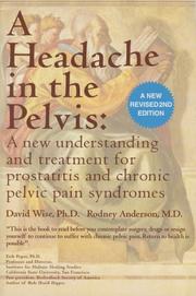 Cover of: A Headache in the Pelvis: A New Understanding and Treatment for Prostatitis and Chronic Pelvic Pain Syndromes, Second Edition