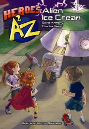 Cover of: Heroes A2Z # 1 Alien Ice Cream (Heroes A2z) by David Anthony, Charles David