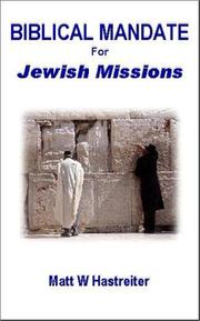 Cover of: Biblical Mandate for Jewish Missions by Matt W. Hastreiter
