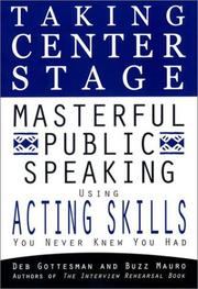 Cover of: Taking center stage: masterful public speaking using acting skills you never knew you had
