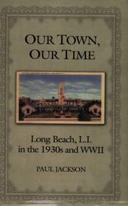 Cover of: Our Town, Our Time: Long Beach, L.I. in the 1930s and WWII