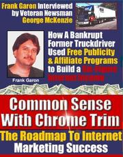 Cover of: Common Sense With Chrome Trim: How A Bankrupt Truck Driver Used Free Publicity, No-Cost Email Advertising and Affiliate Programs To Build A Six-Figure Internet Marketing Income