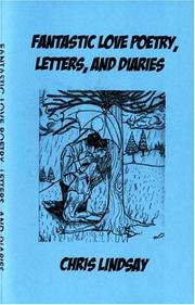 Fantastic Love Poetry, Letters, And Diaries by Chris Lindsay