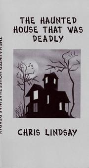 The Haunted House That Was Deadly by Chris Lindsay