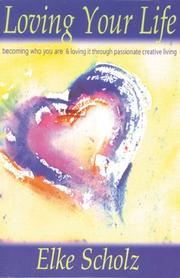 Cover of: Loving Your Life by Elke Scholz