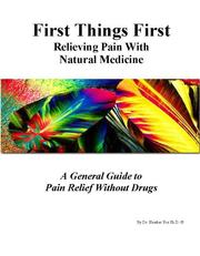 Cover of: First Things First: Relieving Pain With Natural Medicine--A General Guide