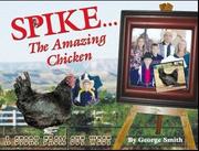 Spike, the Amazing Chicken by George Smith