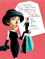 Cover of: How to Use Your Shopping Skills to Get a Man