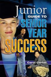 Cover of: JUNIOR GUIDE TO SENIOR YEAR SUCCESS by Carol Carter