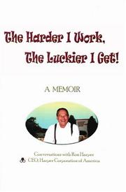 The Harder I Work, The Luckier I Get! by Ron Harper