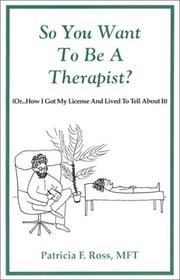 Cover of: So You Want to Be a Therapist