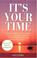 Cover of: It's Your Time