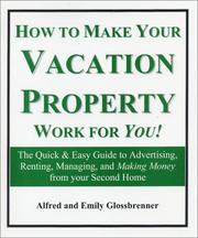 Cover of: How to Make Your Vacation Property Work for You! by Emily Glossbrenner, Alfred Glossbrenner