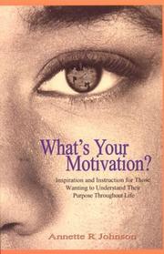 Cover of: Whats Your Motivation?: Inspiration and Instruction for Those Wanting to Understand Their Purpose Throughout Life