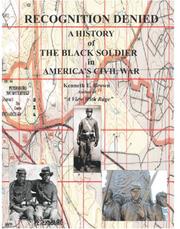 Cover of: Recognition Denied: A History of the Black Solder in the America's Civil War