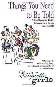 Cover of: Things You Need to Be Told by The Etiquette Grrls, Lesley Carlin, Honore McDonough Ervin, The Etiquette Grrls, Lesley Carlin, Honore McDonough Ervin