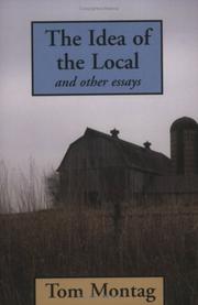Cover of: The Idea of the Local & Other Essays by Tom Montag