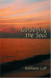 Cover of: Gardening the Soul by Kathlena Luft, Kathlena Luft