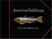 Amer Fish Decoys by Steven Michaan