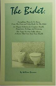 Cover of: The Bidet: Everything There Is to Know from the First and Only Book on the Bidet, an Elegant Solution for Comfort, Health, Happiness, Ecology, and Economy, ... about, the Device That Can Save Your Health